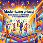 Modernizing Griasdi: Innovations and Changes in Recent Celebrations